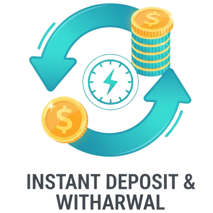 Instant Deposit & Withdrawal